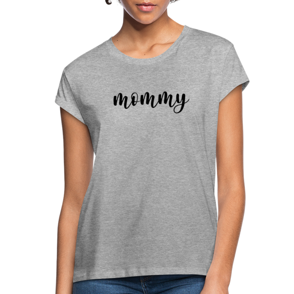 Women's Relaxed Fit T-Shirt- MOMMY - heather gray