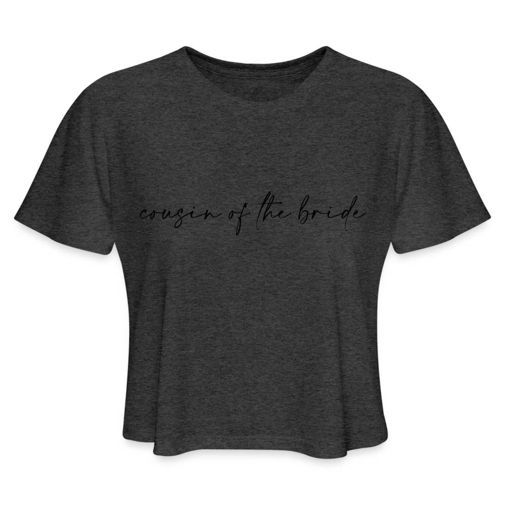 Women's Cropped T-Shirt-AC -COUSIN OF THE BRIDE - deep heather